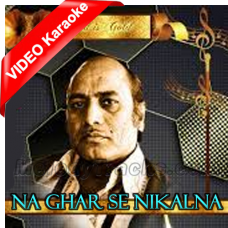 Na Ghar Se Nikalna - Mp3 + VIDEO Karaoke - Mehdi Hassan